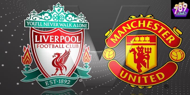 Liverpool vs Manchester Utd lịch sử đối đầu và ý nghĩa