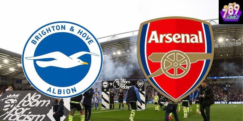 Brighton vs Arsenal khám phá sức mạnh